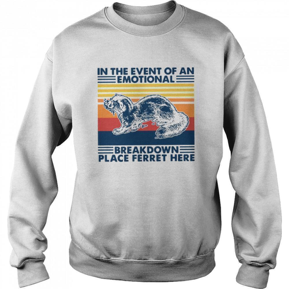 In Event Of Emotional Breakdown Place Ferret Here Sweatshirt